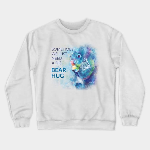 Need a Bear Hug Crewneck Sweatshirt by Jitterfly